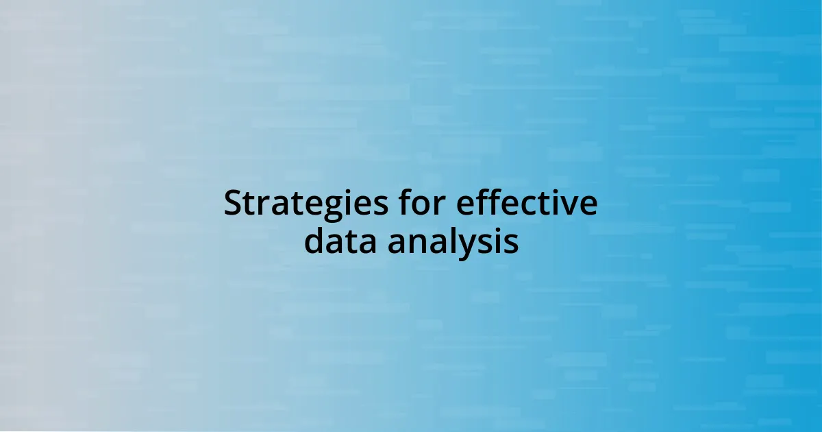 Strategies for effective data analysis