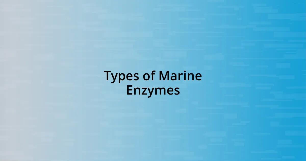 Types of Marine Enzymes