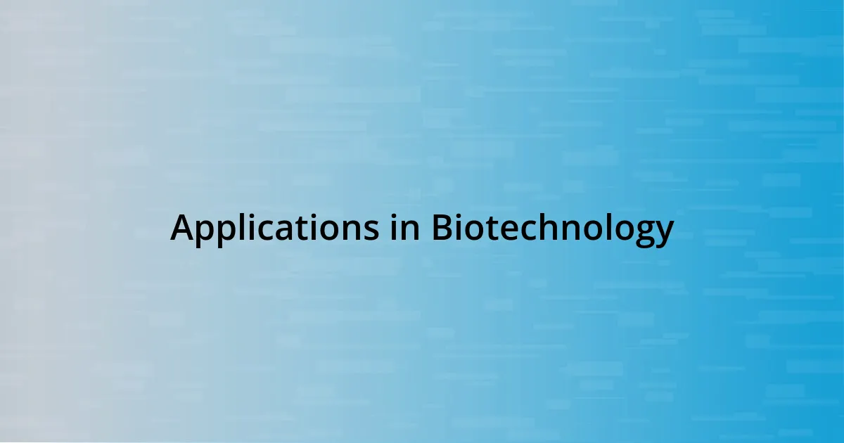 Applications in Biotechnology