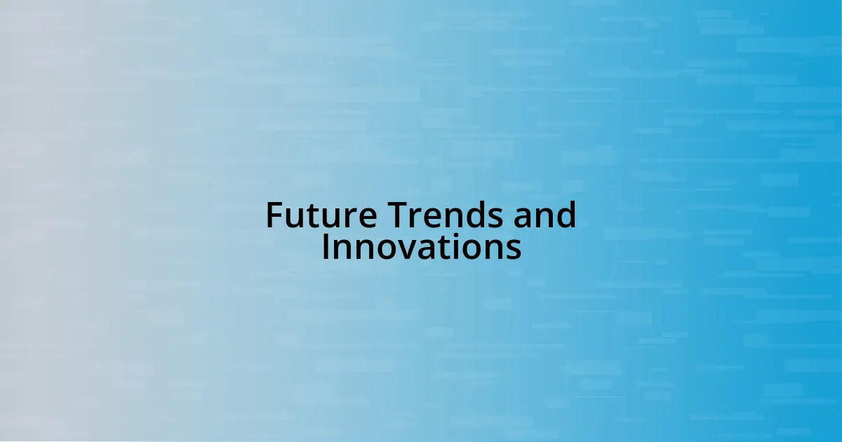 Future Trends and Innovations