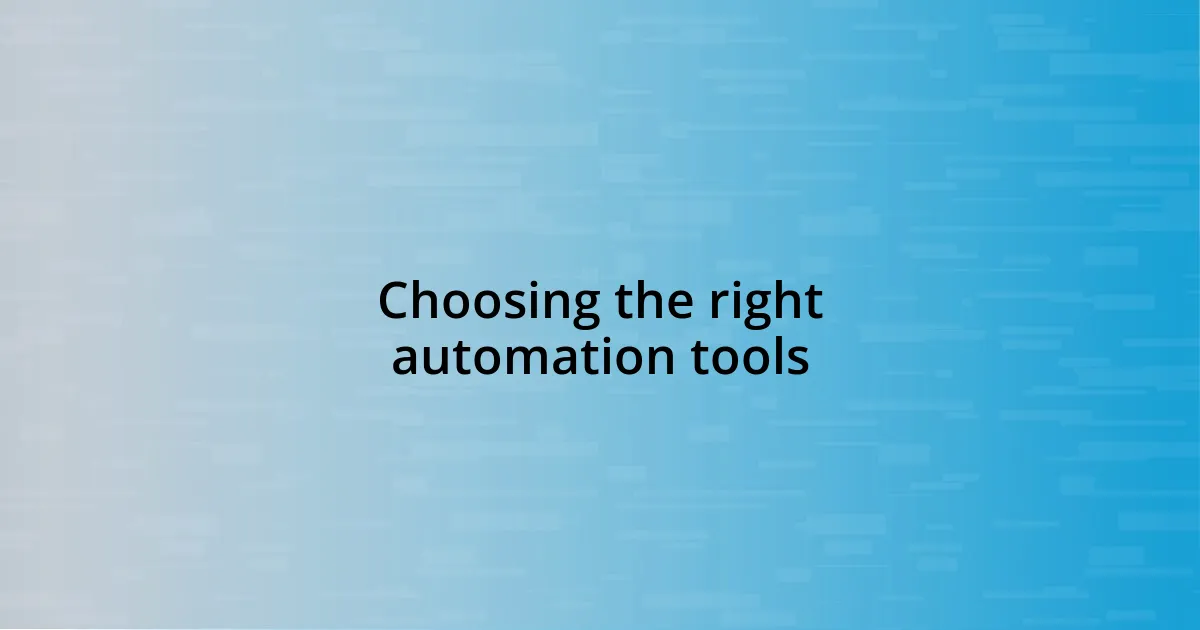 Choosing the right automation tools