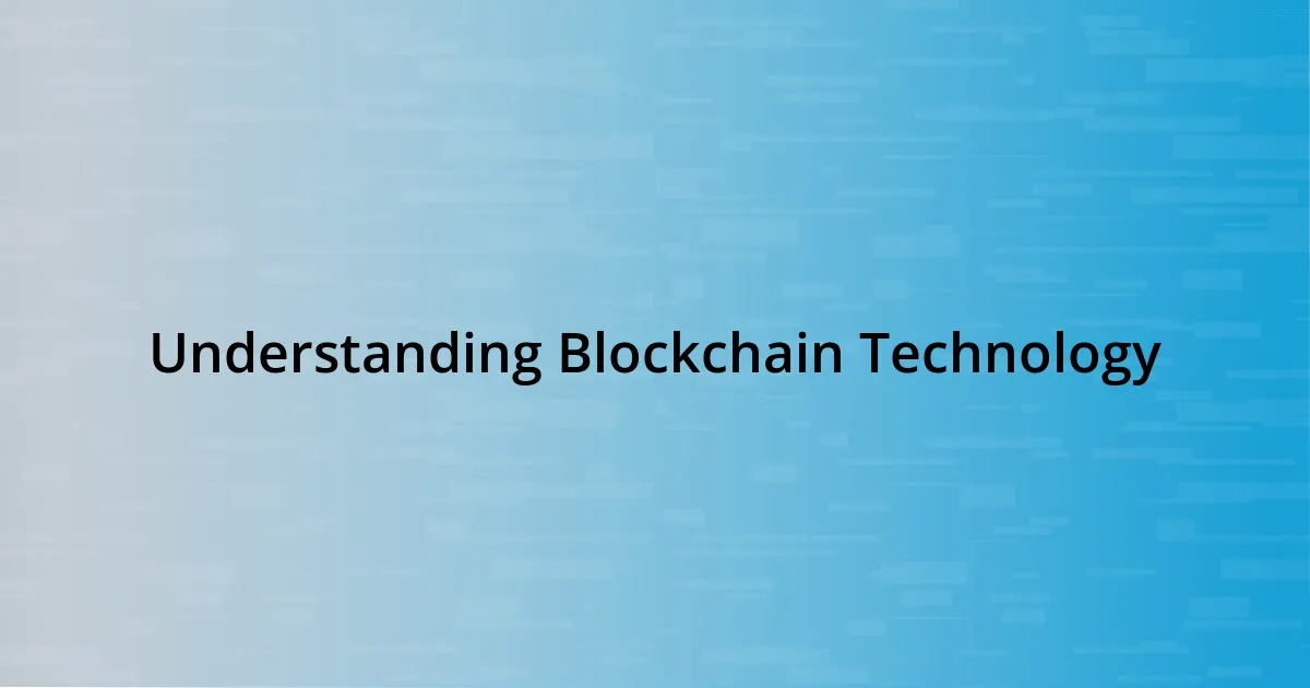 Understanding Blockchain Technology