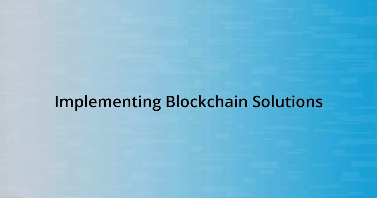 Implementing Blockchain Solutions