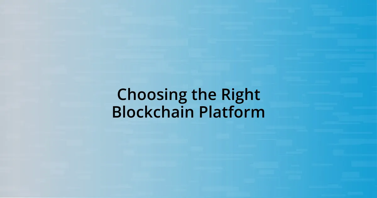 Choosing the Right Blockchain Platform