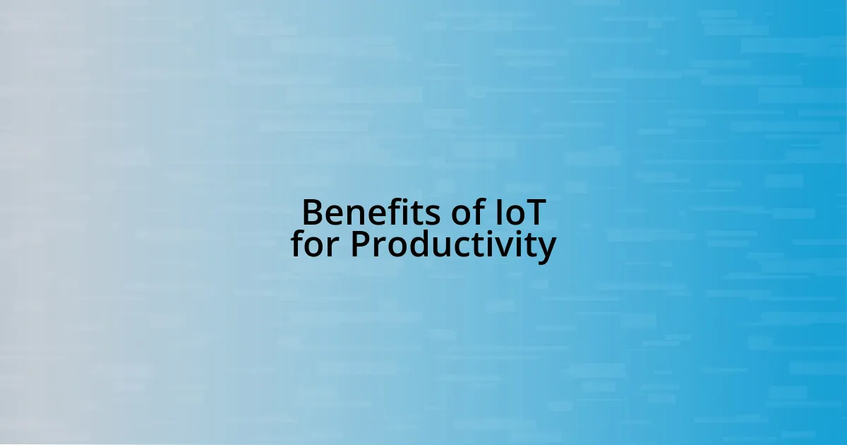 Benefits of IoT for Productivity