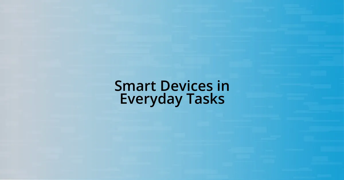 Smart Devices in Everyday Tasks