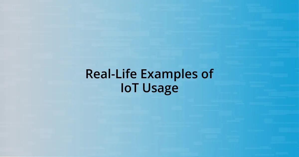 Real-Life Examples of IoT Usage