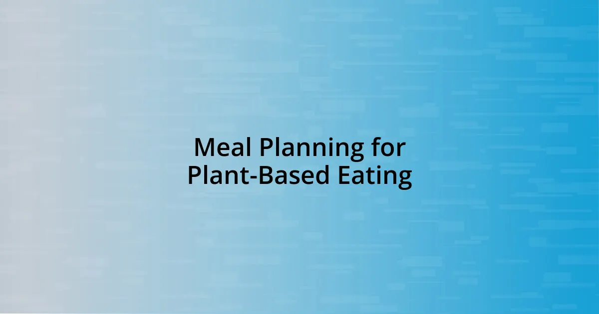 Meal Planning for Plant-Based Eating