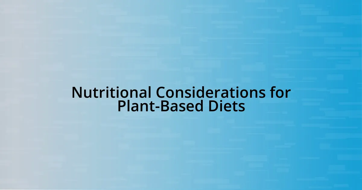 Nutritional Considerations for Plant-Based Diets