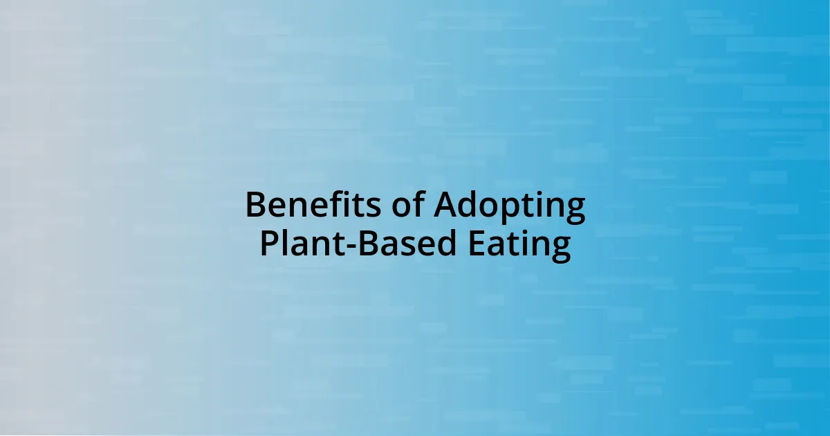 Benefits of Adopting Plant-Based Eating