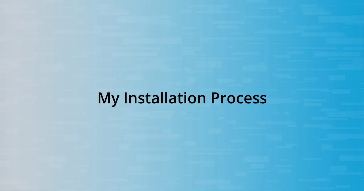 My Installation Process