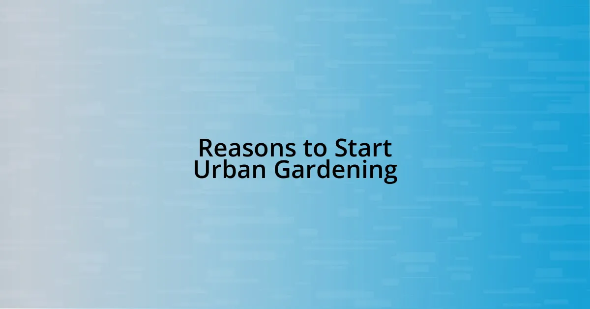 Reasons to Start Urban Gardening