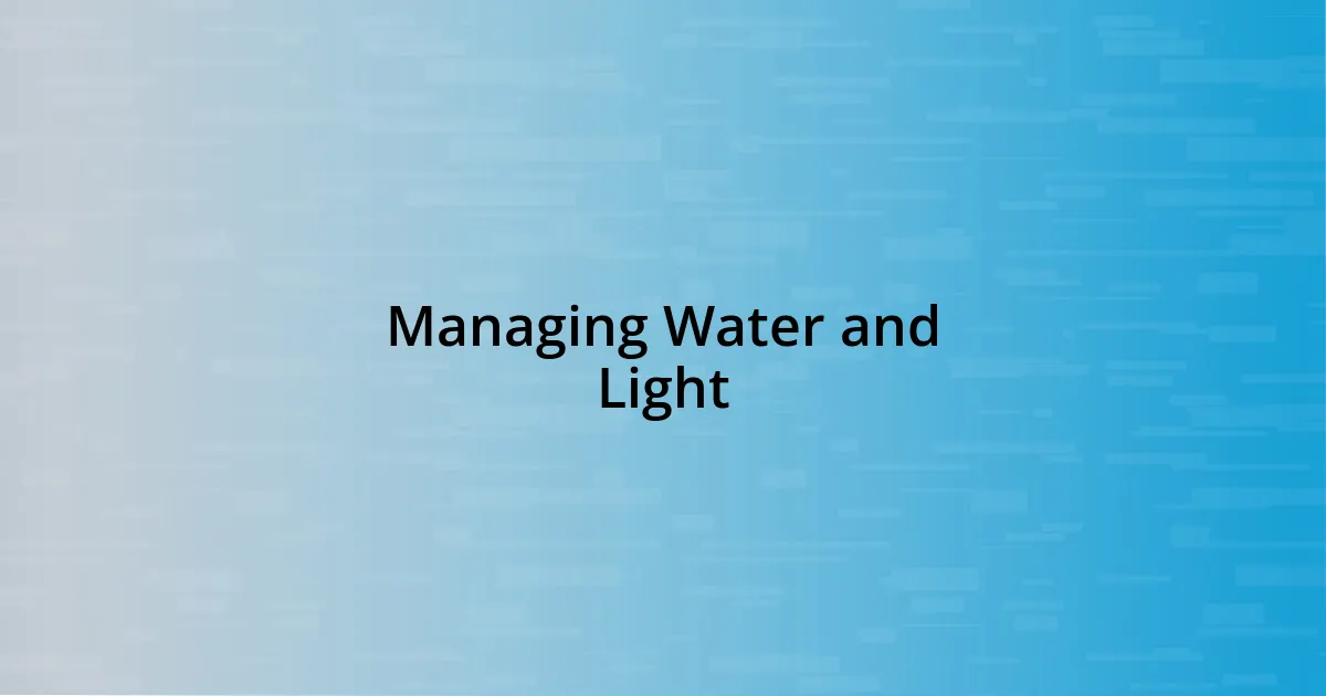 Managing Water and Light