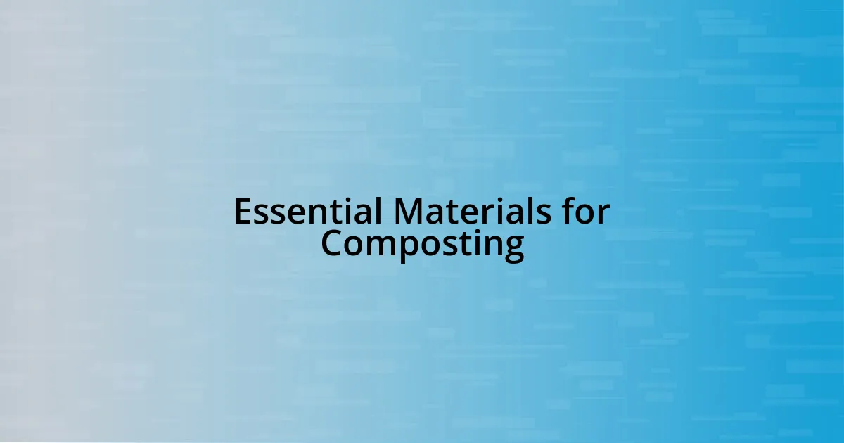 Essential Materials for Composting