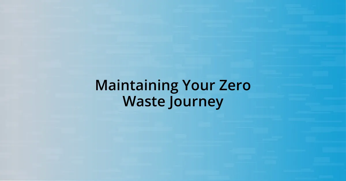 Maintaining Your Zero Waste Journey