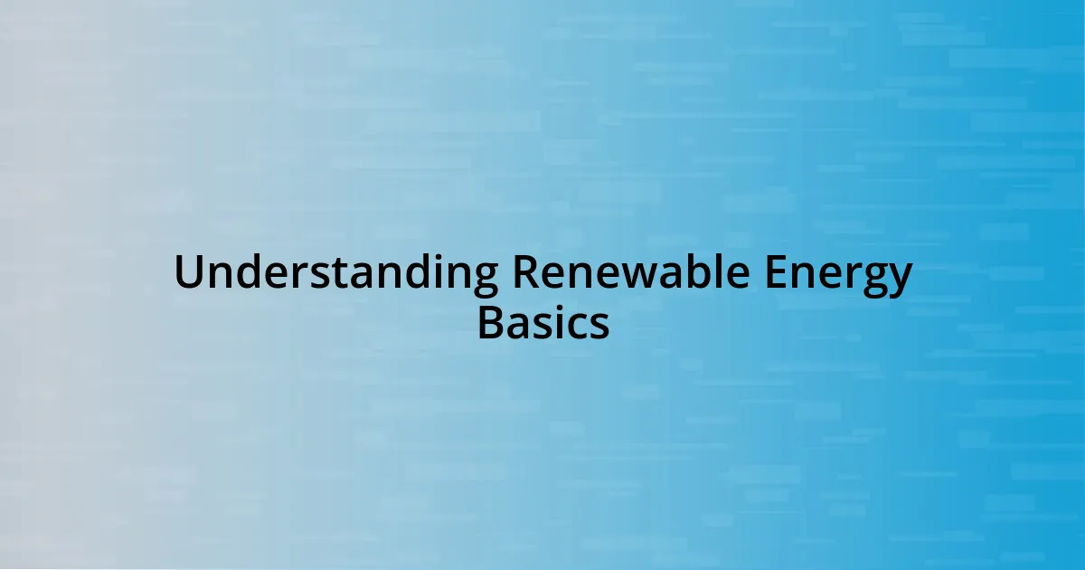 Understanding Renewable Energy Basics