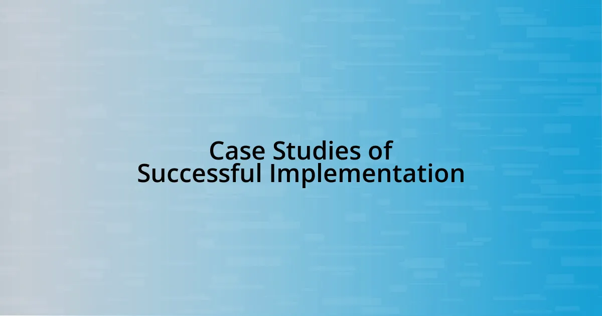 Case Studies of Successful Implementation