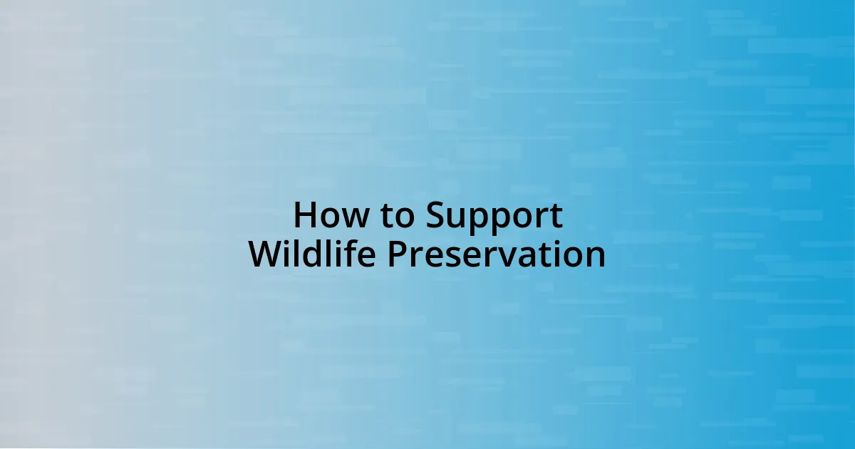 How to Support Wildlife Preservation