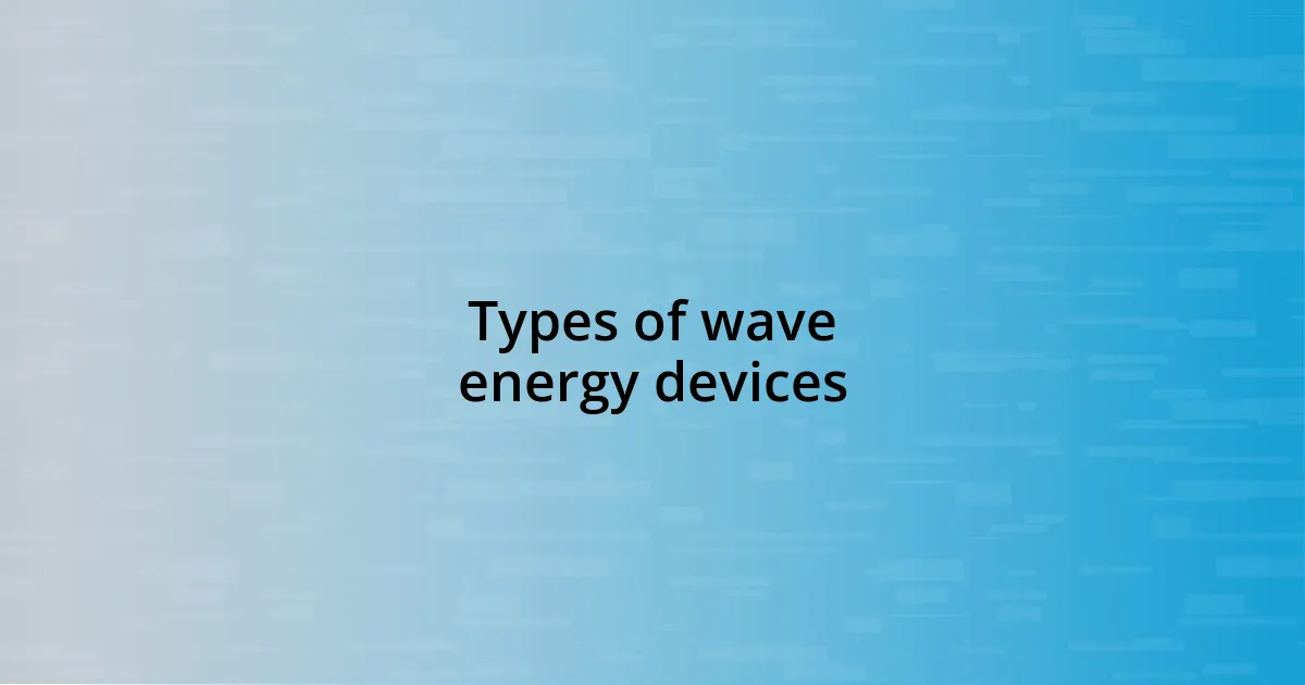 Types of wave energy devices