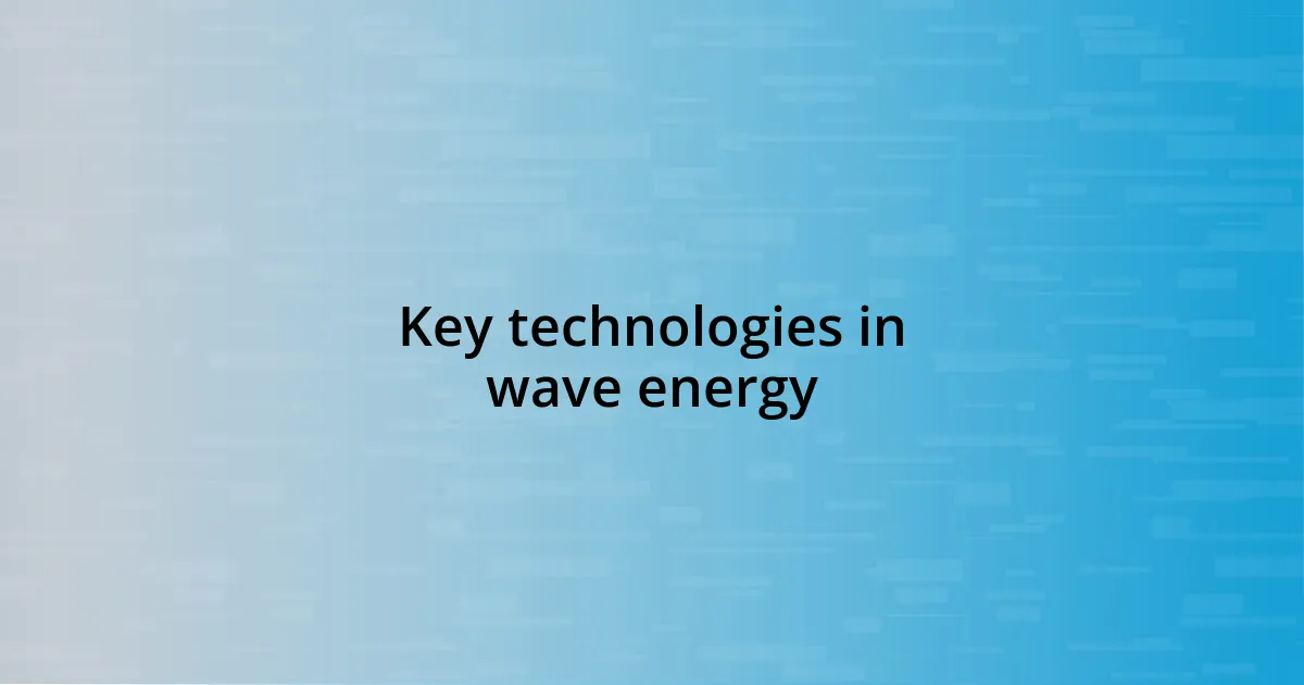 Key technologies in wave energy