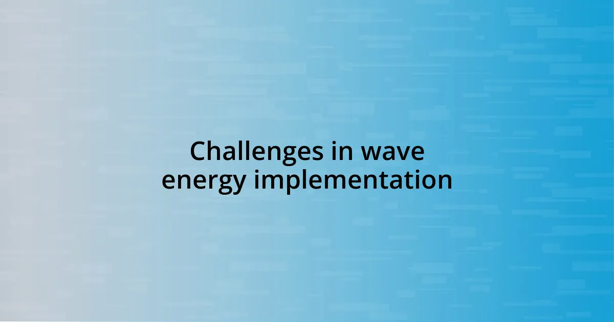 Challenges in wave energy implementation