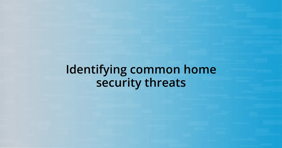 Identifying common home security threats