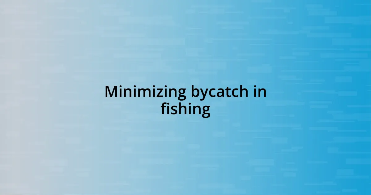 Minimizing bycatch in fishing