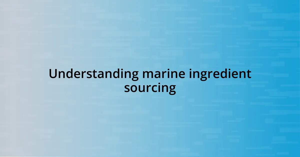 Understanding marine ingredient sourcing