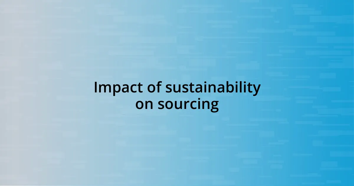 Impact of sustainability on sourcing