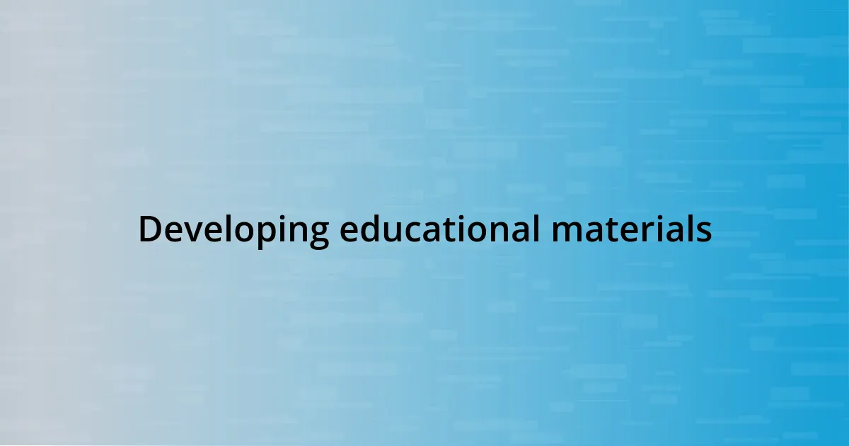 Developing educational materials