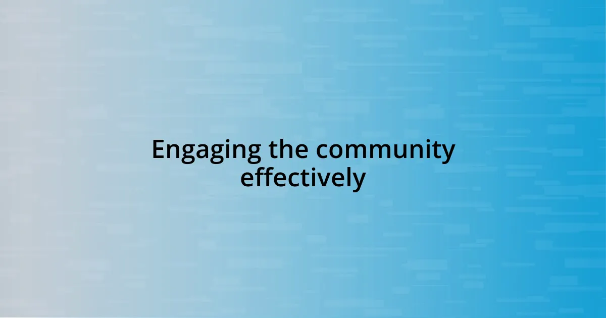 Engaging the community effectively