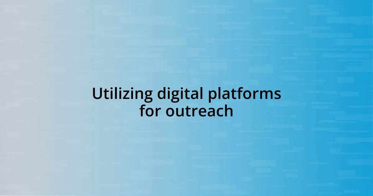 Utilizing digital platforms for outreach