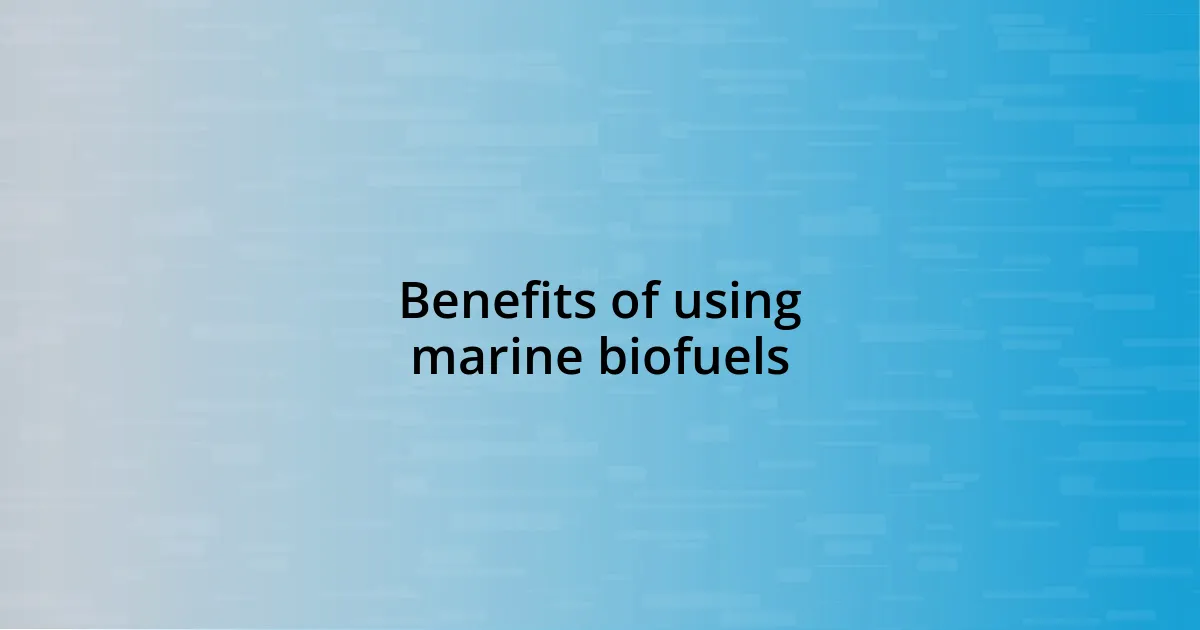 Benefits of using marine biofuels