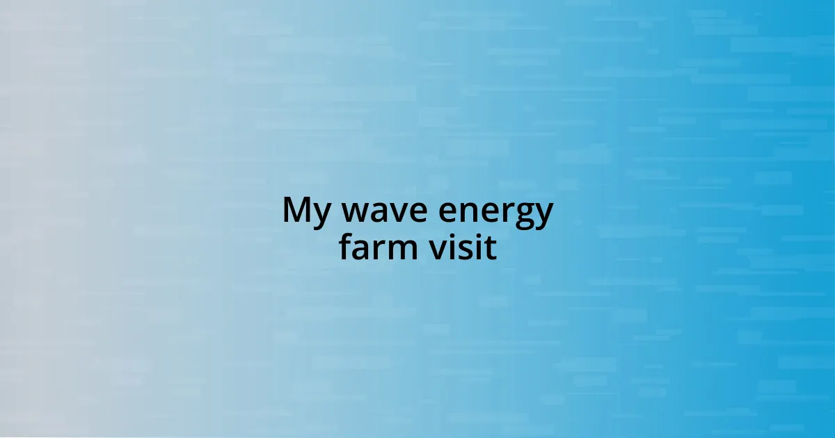 My wave energy farm visit