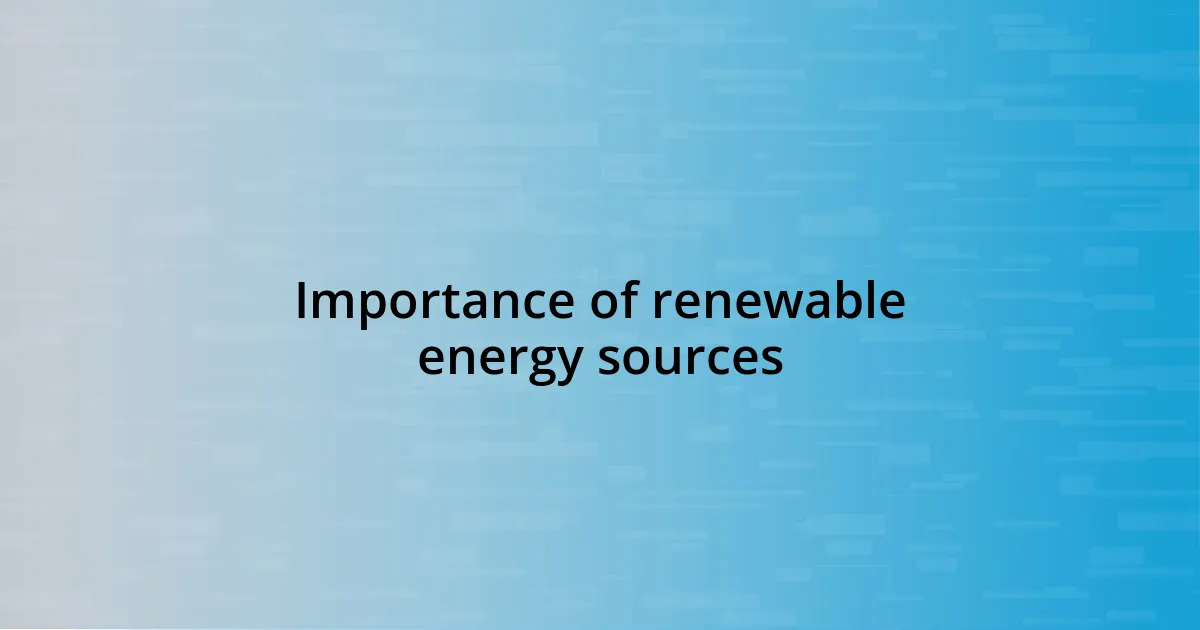 Importance of renewable energy sources