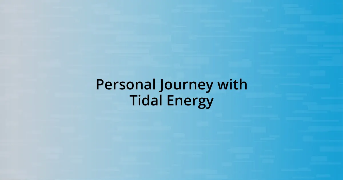 Personal Journey with Tidal Energy