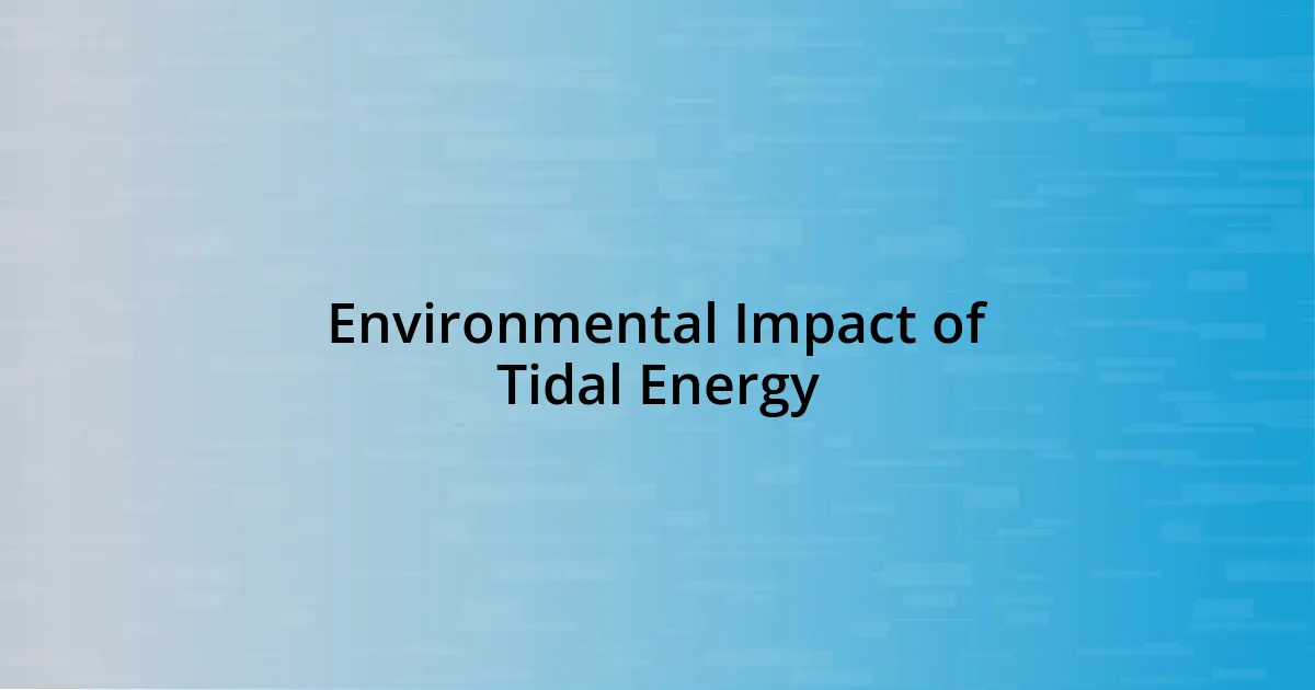 Environmental Impact of Tidal Energy