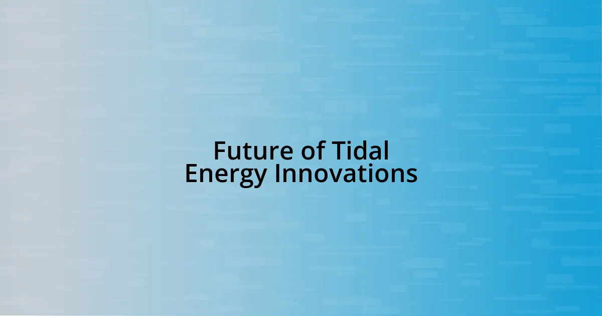 Future of Tidal Energy Innovations