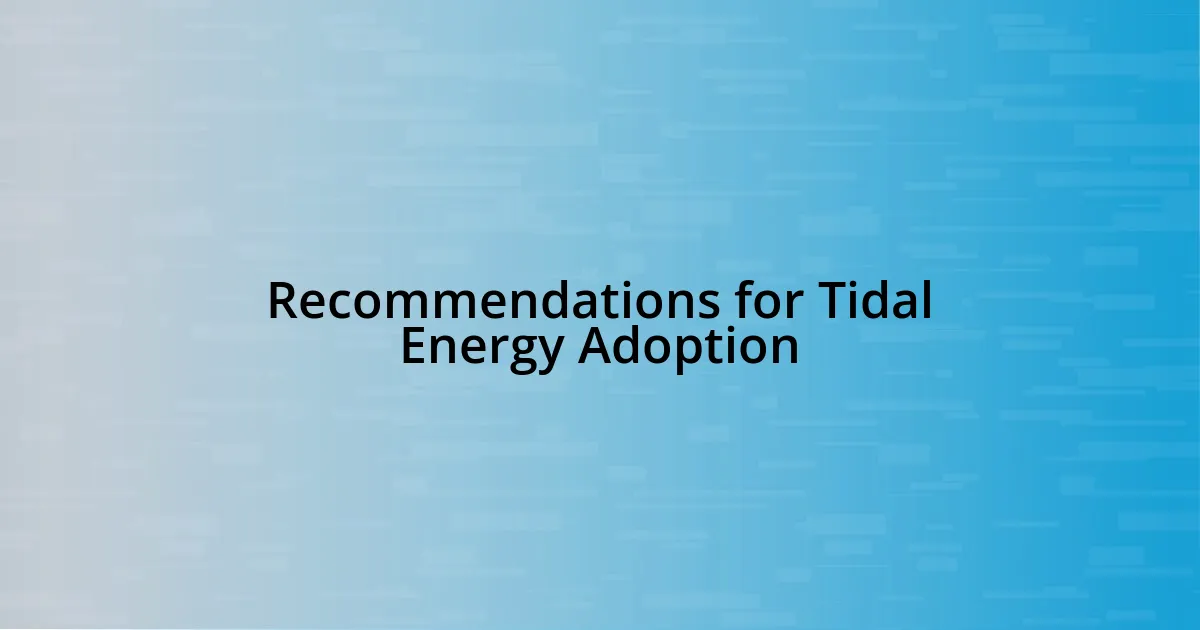 Recommendations for Tidal Energy Adoption