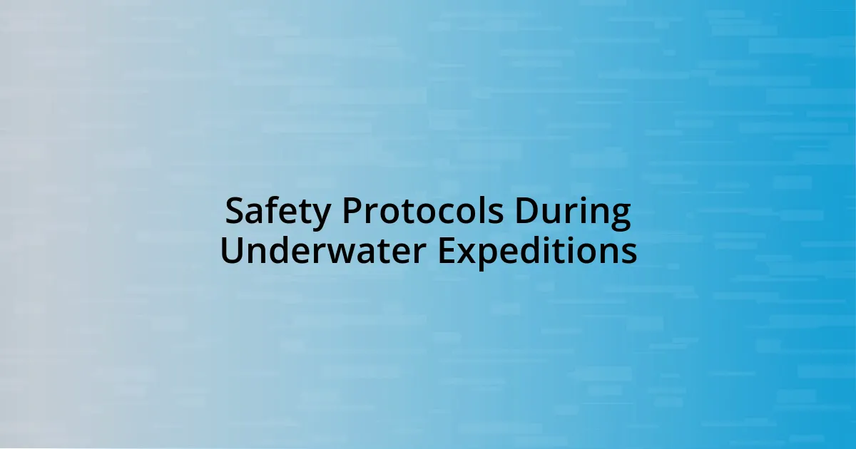 Safety Protocols During Underwater Expeditions