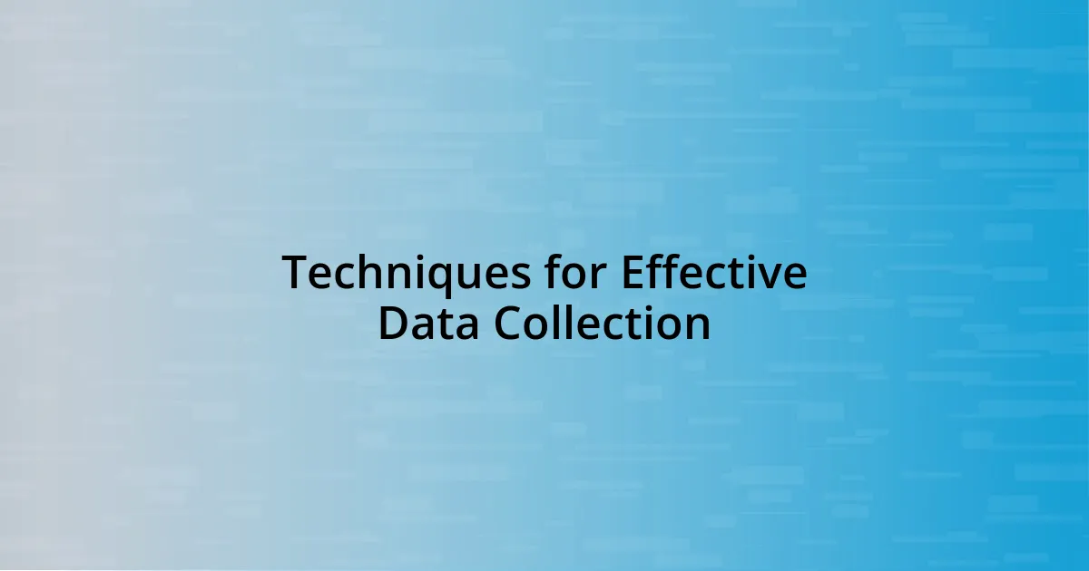 Techniques for Effective Data Collection