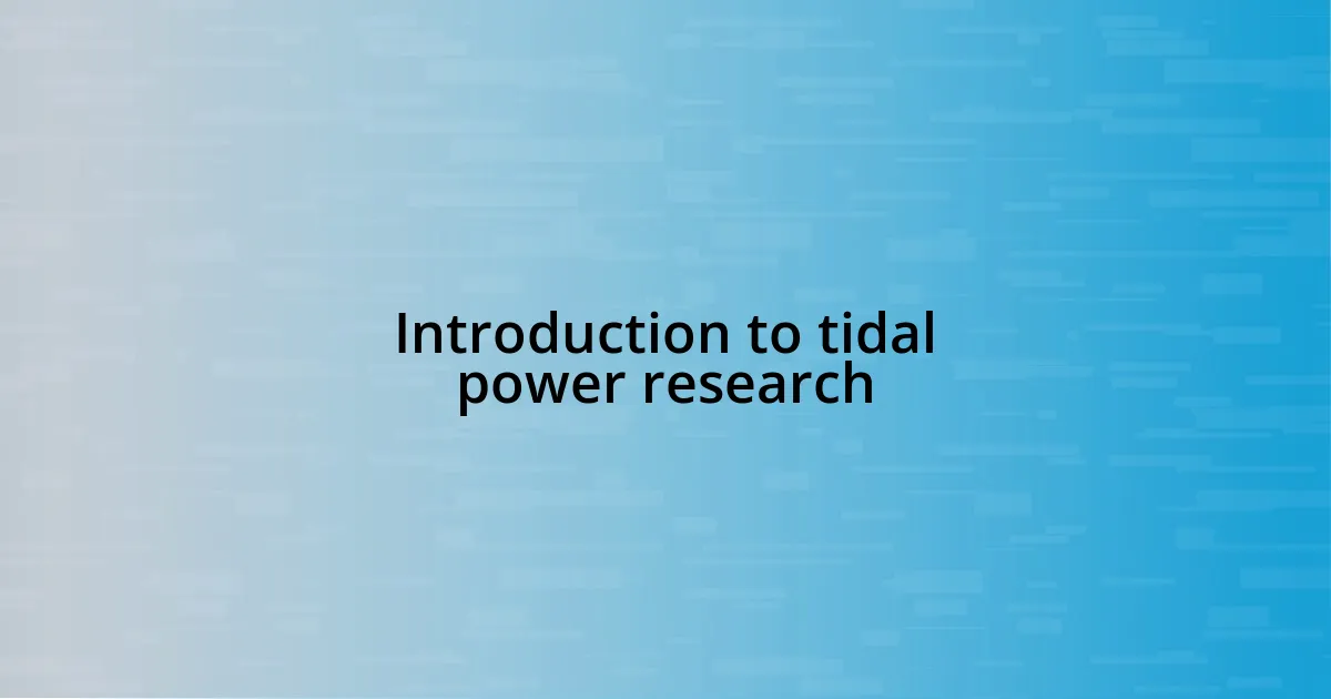 Introduction to tidal power research