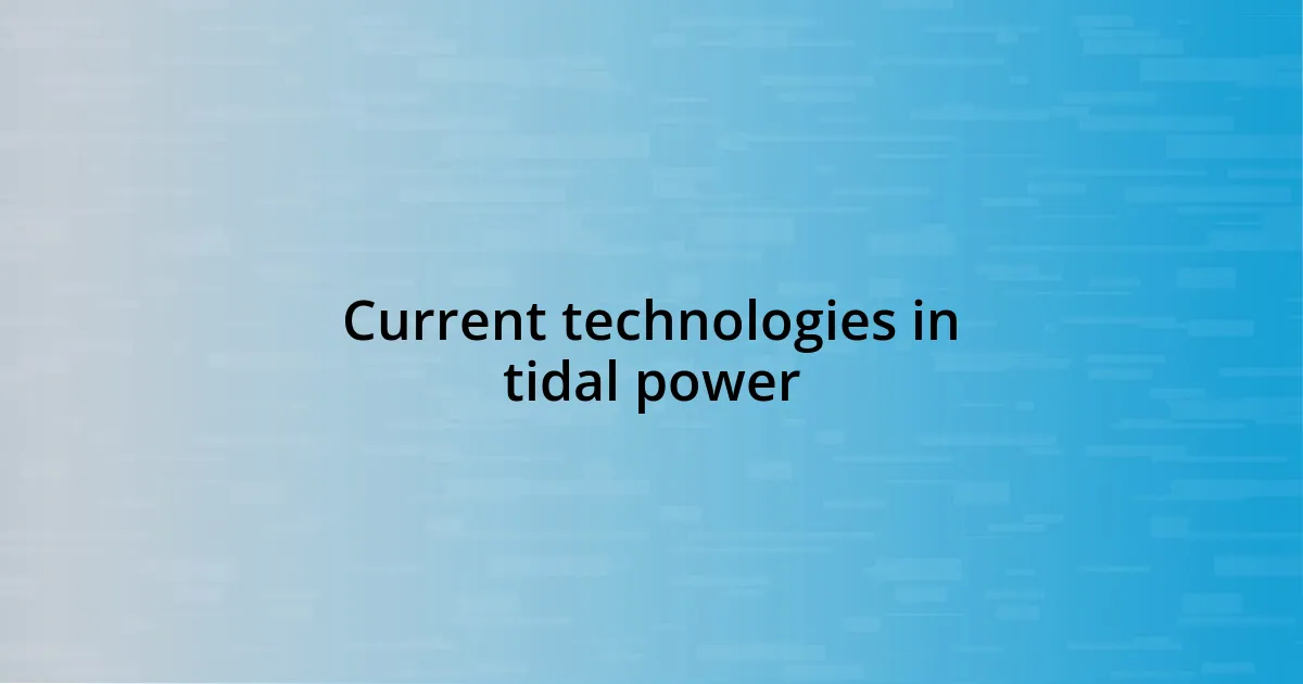 Current technologies in tidal power