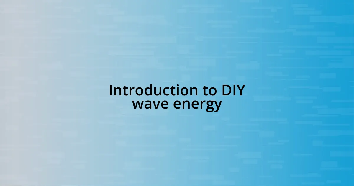 Introduction to DIY wave energy