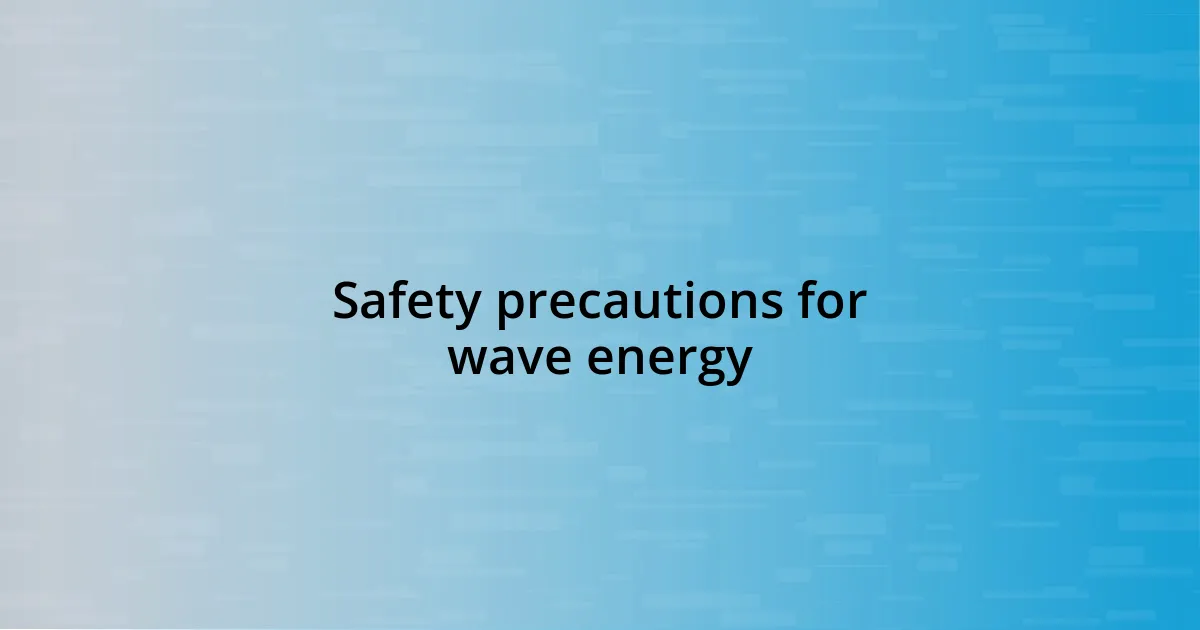 Safety precautions for wave energy