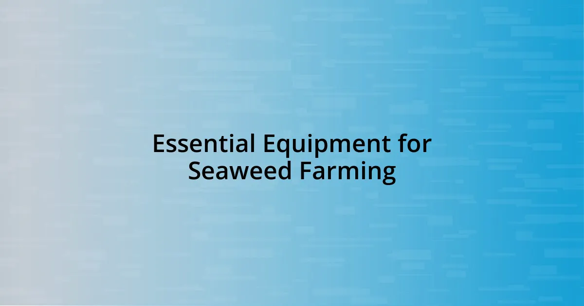 Essential Equipment for Seaweed Farming