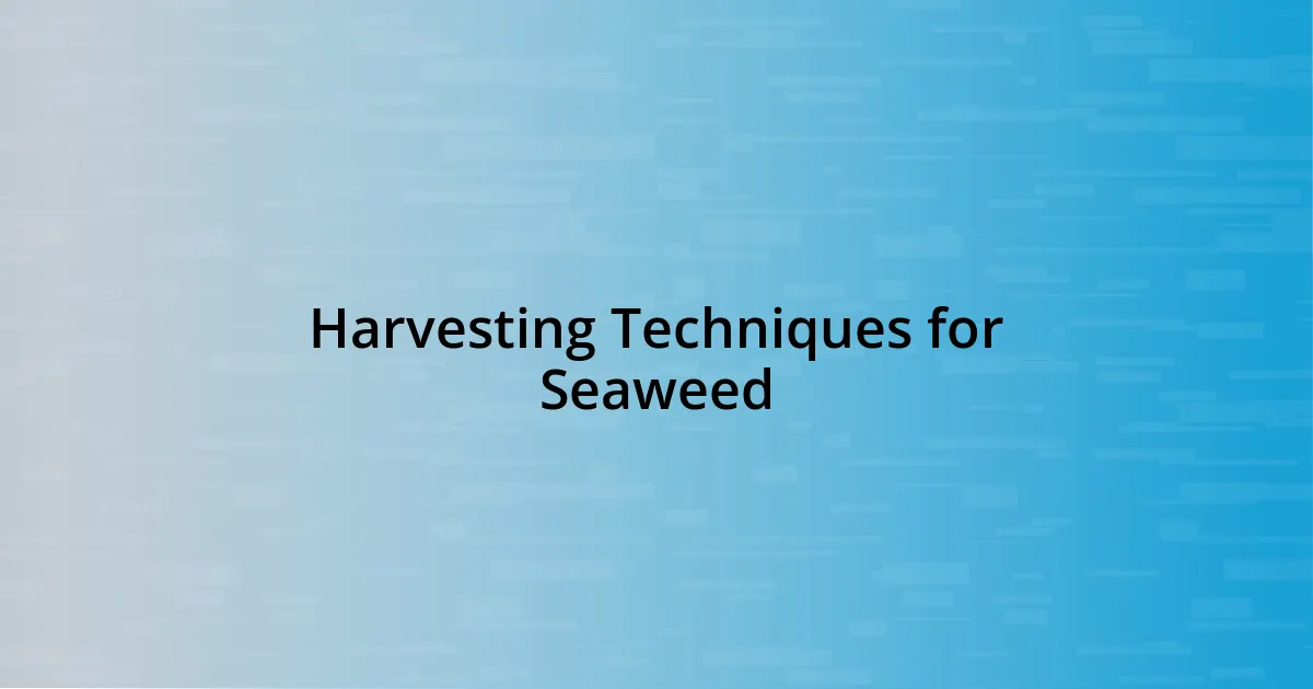 Harvesting Techniques for Seaweed