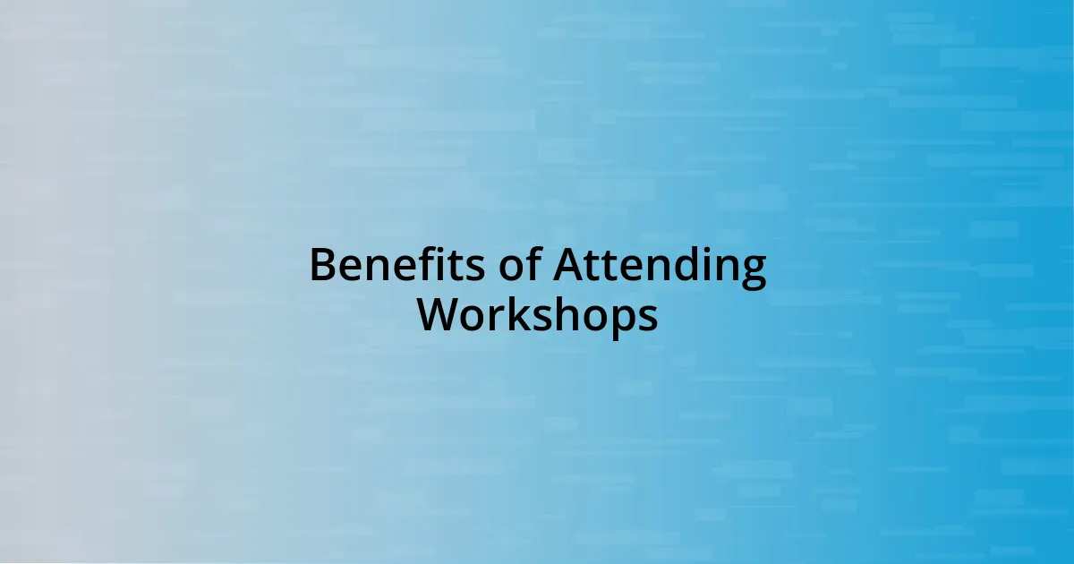 Benefits of Attending Workshops