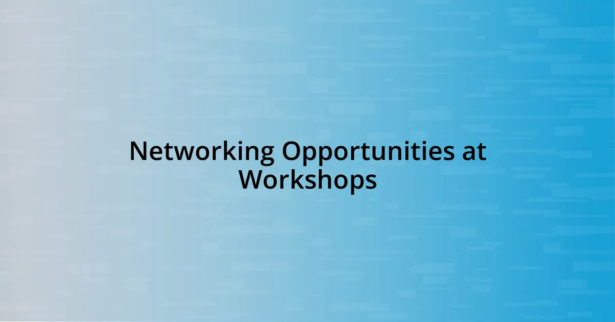 Networking Opportunities at Workshops