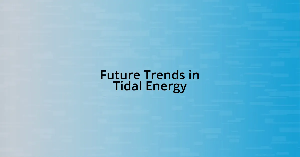 Future Trends in Tidal Energy